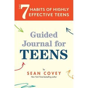 The 7 Habits of Highly Effective Teens: Guided Journal (Ages 12-17) -- Sean Cove